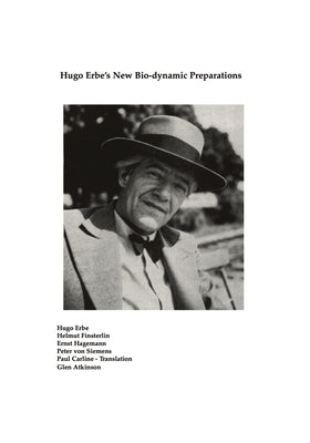 Hugo Erbe's New Bio-dynamic Preparations by Erbe, Hugo