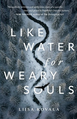 Like Water for Weary Souls by Kovala, Liisa