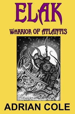 Elak, Warrior of Atlantis by Cole, Adrian