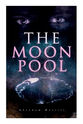 The Moon Pool: Science Fantasy Novel by Merritt, Abraham