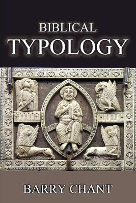 Biblical Typology by Chant, Barry