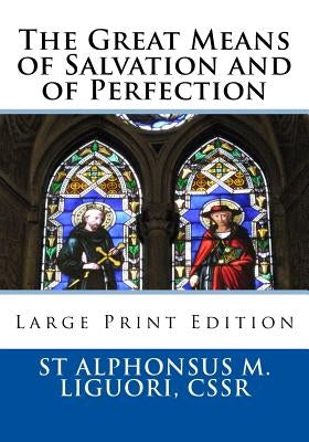 The Great Means of Salvation and of Perfection: Large Print Edition by Grimm, Cssr Eugene