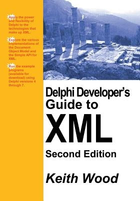 Delphi Developer's Guide to XML by Wood, Keith
