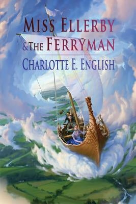 Miss Ellerby and the Ferryman by English, Charlotte E.