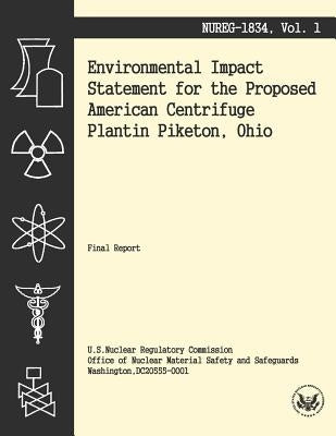 Environmental Impact Statement for the Proposed American Centrifuge Plantin Piketon, Ohio by U. S. Nuclear Regulatory Commission