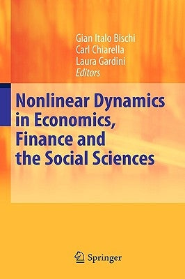 Nonlinear Dynamics in Economics, Finance and the Social Sciences: Essays in Honour of John Barkley Rosser Jr by Bischi, Gian Italo