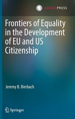 Frontiers of Equality in the Development of EU and Us Citizenship by Bierbach, Jeremy B.