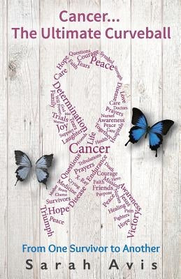 Cancer...The Ultimate Curveball: From One Survivor to Another by MacKenzie, James