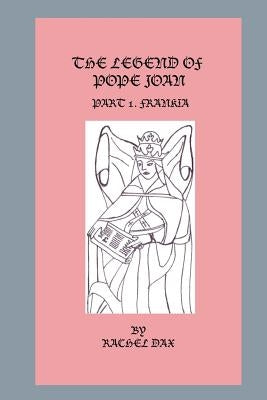 The Legend Of Pope Joan, Part 1. Frankia by Dax, Rachel