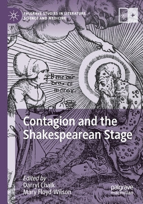 Contagion and the Shakespearean Stage by Chalk, Darryl