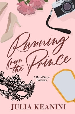 Running from the Prince: A Royal Sweet Romance by Keanini, Julia