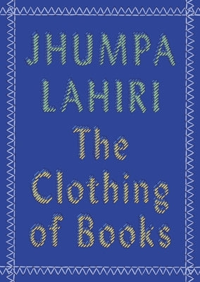 The Clothing of Books by Lahiri, Jhumpa