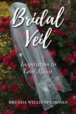 Bridal Veil: Inspiration to Love Again by Spearman, Brenda Willis