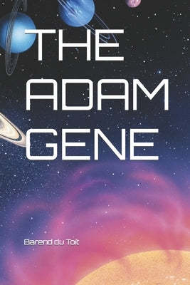 The Adam Gene by Du Toit, Barend