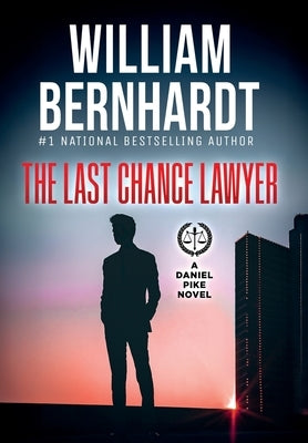 The Last Chance Lawyer by Bernhardt, William