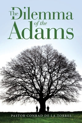 The Dilemma of the Adams by de la Torres, Pastor Conrad