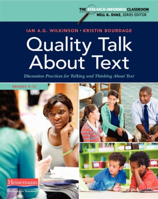 Quality Talk about Text: Discussion Practices for Talking and Thinking about Text by Wilkinson, Ian A. G.