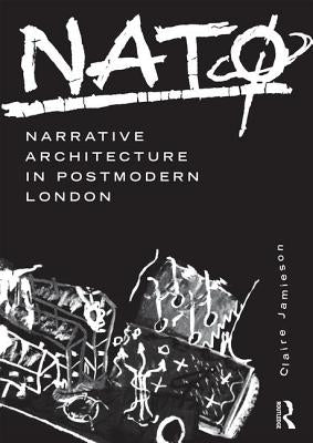 NatØ: Narrative Architecture in Postmodern London by Jamieson, Claire