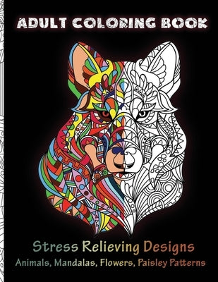 Adult Coloring Book Stress Relieving Mandala Animal Designs: Coloring Books for Adults Relaxation, 50 Designs of Animals, Mandalas, Flowers, Paisley P by Coloringbook, Gustave