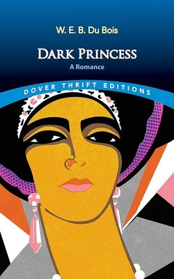 Dark Princess: A Romance by Du Bois, W. E. B.