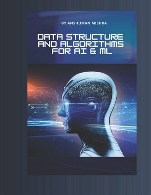Data structure and algorithms for AI & ML by Mishra, Anshuman
