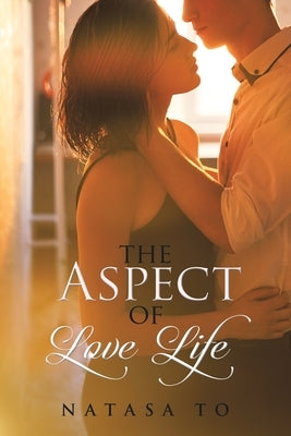 The Aspect of Love Life by To, Natasa