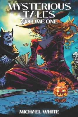 Mysterious Tales: Volume One by White, Michael