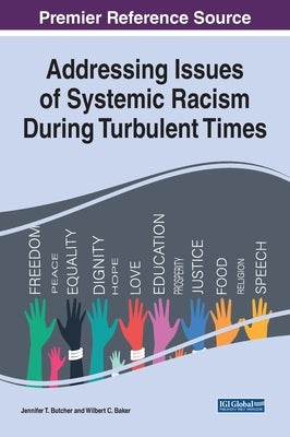 Addressing Issues of Systemic Racism During Turbulent Times by Butcher, Jennifer T.