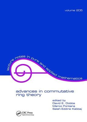 Advances in Commutative Ring Theory by Dobbs, David