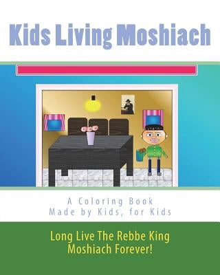Kids Living Moshiach: Made by kids, for kids by Benyaminson, Chanah Mushka