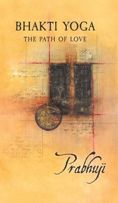 Bhakti Yoga: The path of love by David Ben Yosef Har-Zion, Prabhuji