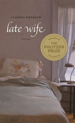 Late Wife: Poems by Emerson, Claudia