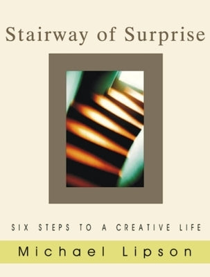 Stairway of Surprise: Six Steps to a Creative Life by Lipson, Michael
