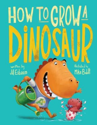 How to Grow a Dinosaur by Esbaum, Jill