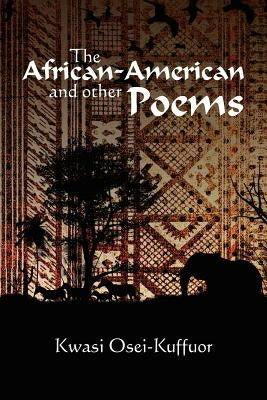 The African-American and other Poems by Osei-Kuffuor, Kwasi