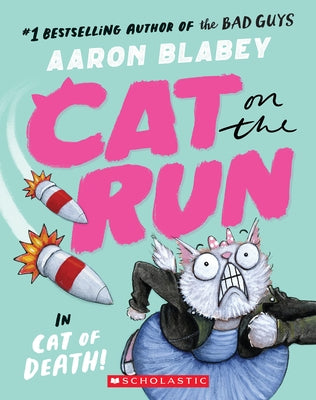 Cat on the Run in Cat of Death! (Cat on the Run #1) - From the Creator of the Bad Guys by Blabey, Aaron