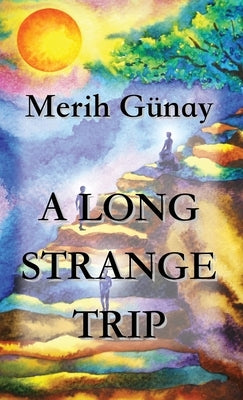A Long Strange Trip by Gunay, Merih
