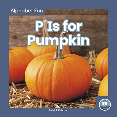 P Is for Pumpkin by Rebman, Nick