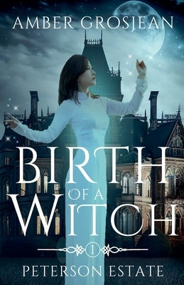 Birth of a Witch by Grosjean, Amber