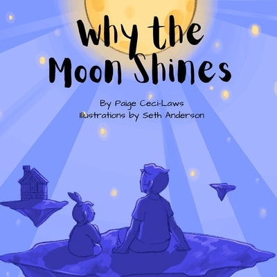 Why the Moon Shines by Ceci-Laws
