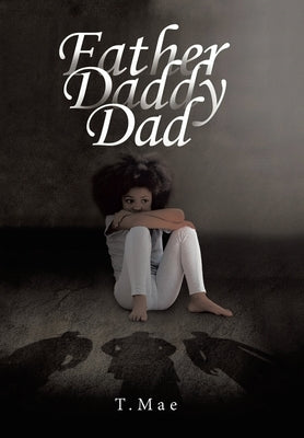 Father Daddy Dad by T. Mae