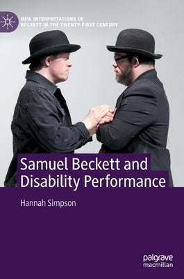 Samuel Beckett and Disability Performance by Simpson, Hannah