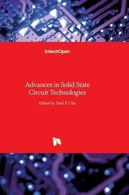 Advances in Solid State Circuit Technologies by Chu, Paul