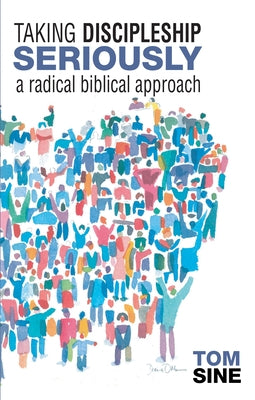 Taking Discipleship Seriously by Sine, Tom