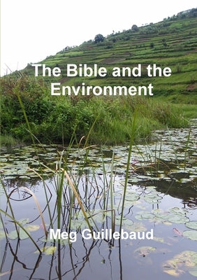 The Bible and the Environment by Guillebaud, Meg