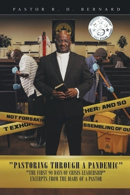 Pastoring Through a Pandemic: The First 90 Days of Crisis Leadership by Bernard, Pastor R. D.