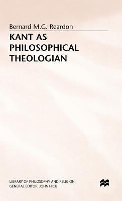 Kant as Philosophical Theologian by Reardon, Bernard M. G.
