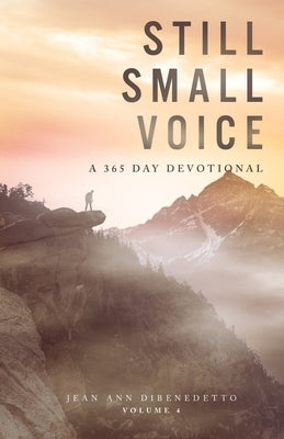 Still Small Voice: Volume 4: A 365 Day Devotional by Dibenedetto, Jean Ann