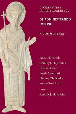 Commentary on the de Administrando Imperio by Jenkins, Romilly J. H.