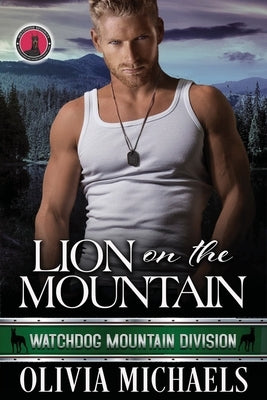 Lion on the Mountain: Watchdog Mountain Division Book 3 by Michaels, Olivia